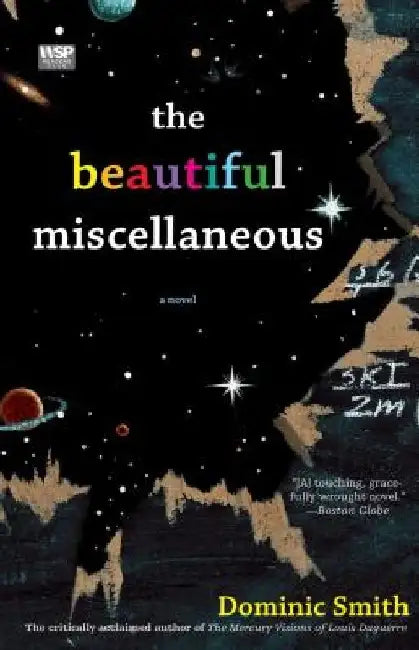 The Beautiful Miscellaneous by Dominic Smith