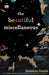The Beautiful Miscellaneous by Dominic Smith