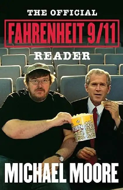 The Official Fahrenheit 9/11 Reader by Michael Moore