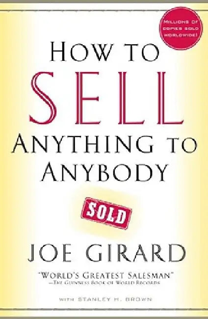 How to Sell Anything to Anybody by Joe Girard