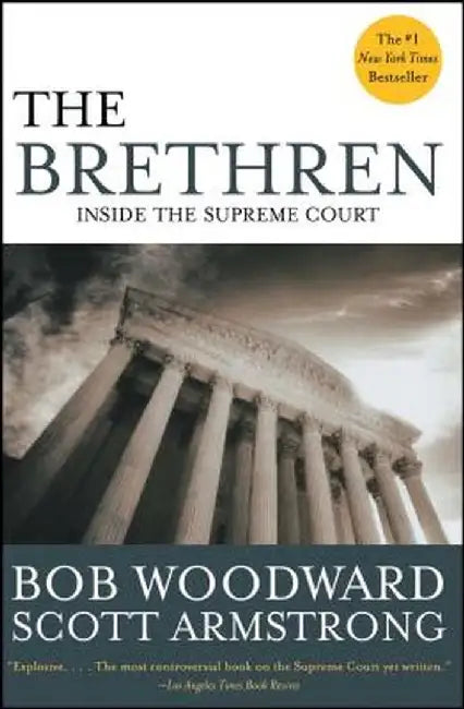 The Brethren: Inside the Supreme Court by Bob Woodward