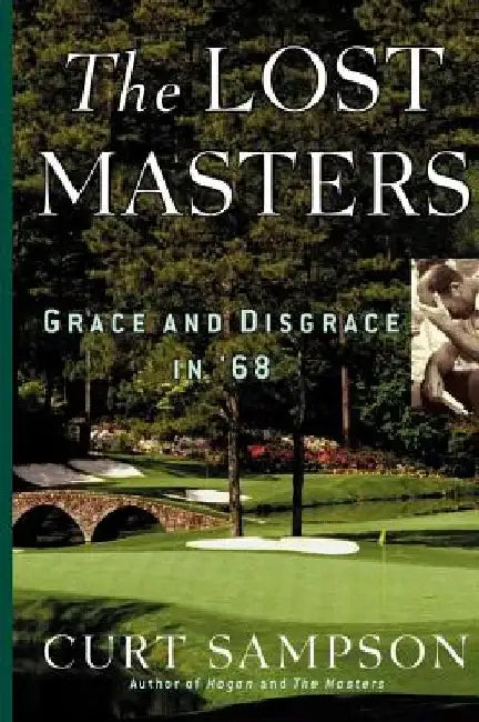 The Lost Masters: Grace and Disgrace in '68 by Curt Sampson