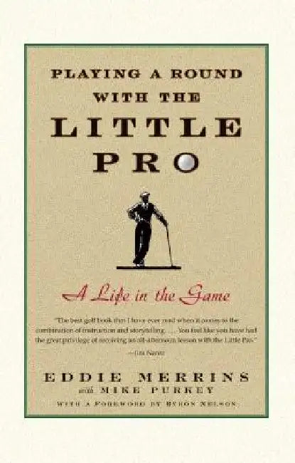 Playing a Round with the Little Pro: A Life in the Game by Eddie Merrins