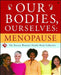 Our Bodies, Ourselves: Menopause by Boston Women's Health Book Collective
