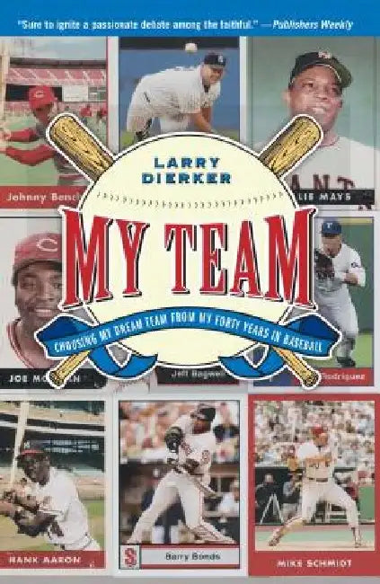 My Team: Choosing My Dream Team from My Forty Years in Baseball by Larry Dierker