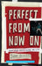 Perfect from Now on: How Indie Rock Saved My Life by John Sellers