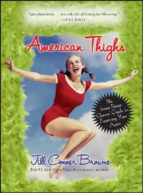 American Thighs: The Sweet Potato Queens' Guide to Preserving Your Assets by Jill Conner Browne
