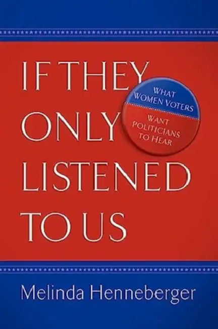 If They Only Listened to Us by Melinda Henneberger