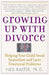 Growing Up with Divorce: Helping Your Child Avoid Immediate and Later Emotional Problems by Neil Kalter