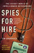 Spies for Hire: The Secret World of Intelligence Outsourcing by Tim Shorrock