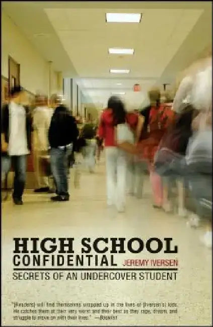 High School Confidential: Secrets of an Undercover Student by Jeremy Iversen