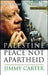Palestine Peace Not Apartheid by Jimmy Carter