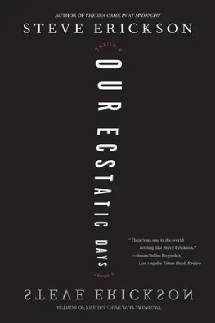 Our Ecstatic Days by Steve Erickson