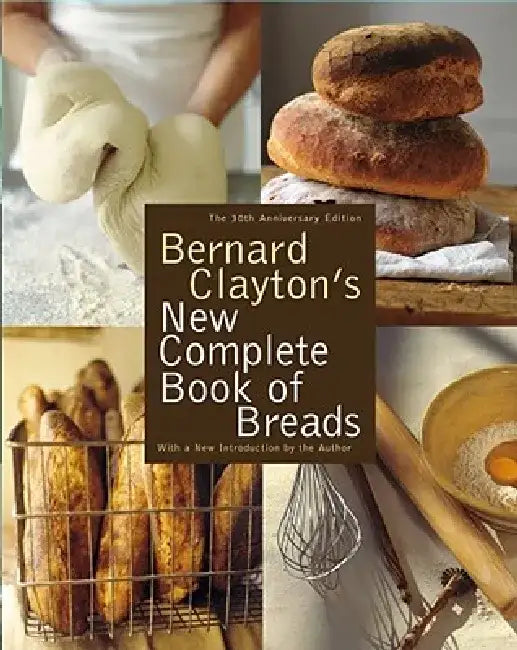 Bernard Clayton's New Complete Book of Breads by Bernard Clayton