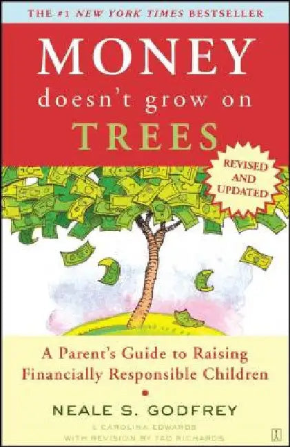Money Doesn't Grow on Trees: A Parent's Guide to Raising Financially Responsible Children by Neale S. Godfrey