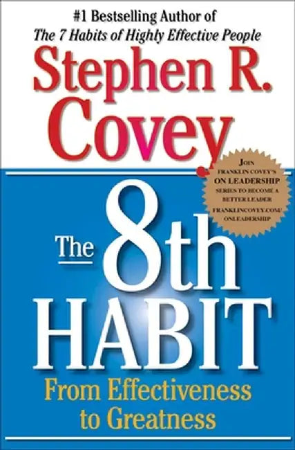 The 8th Habit: From Effectiveness to Greatness by Stephen R. Covey