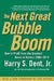 The Next Great Bubble Boom: How to Profit from the Greatest Boom in History: 2006-2010 by Harry S. Dent