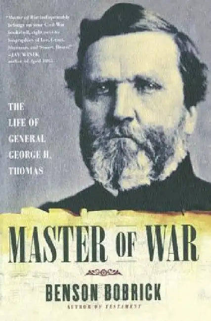 Master of War: The Life of General George H. Thomas by Benson Bobrick