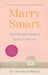 Marry Smart: The Intelligent Woman's Guide to True Love by Christine B. Whelan