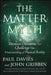 The Matter Myth: Dramatic Discoveries That Challenge Our Understanding of Physical Reality by Paul Davies