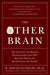 The Other Brain: The Scientific and Medical Breakthroughs That Will Heal Our Brains and Revolutionize Our Health by R. Douglas Fields