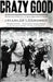 Crazy Good: The True Story of Dan Patch, the Most Famous Horse in America by Charles Leerhsen