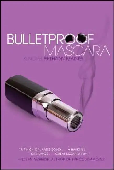 Bulletproof Mascara by Bethany Maines