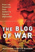 The Blog of War: Front-Line Dispatches from Soldiers in Iraq and Afghanistan by Matthew Currier Burden