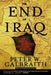 The End of Iraq: How American Incompetence Created a War Without End by Peter W. Galbraith