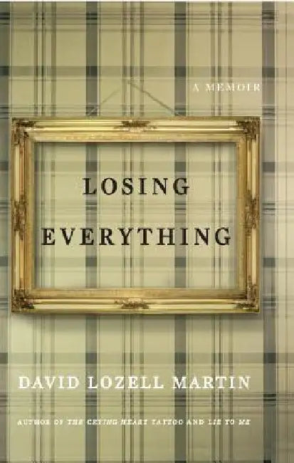 Losing Everything by David Lozell Martin