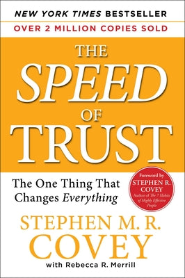 The Speed of Trust: The One Thing That Changes Everything by Stephen M. R. Covey