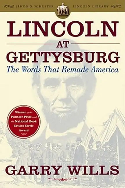 Lincoln at Gettysburg: The Words That Remade America by Garry Wills