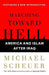 Marching Toward Hell by Michael Scheuer