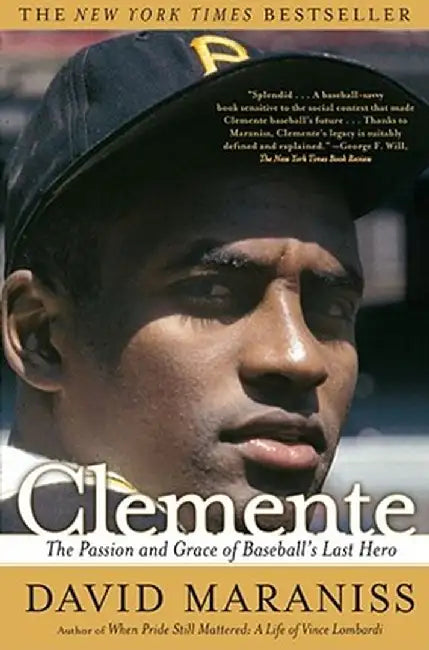 Clemente: The Passion and Grace of Baseball's Last Hero by David Maraniss