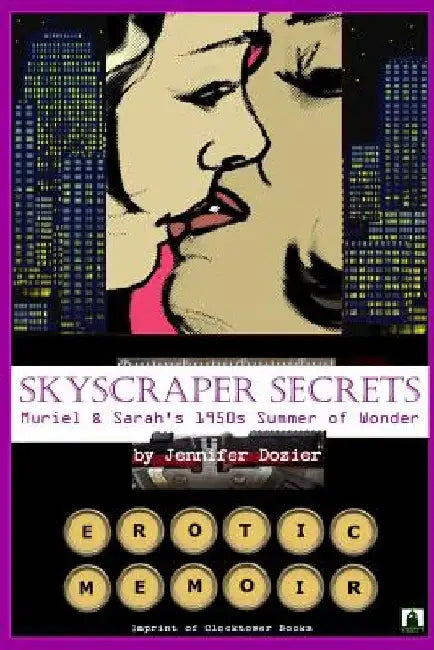 Skyscraper Secrets: Muriel and Sarah's 1950s Summer of Wonder by Jen Dozier