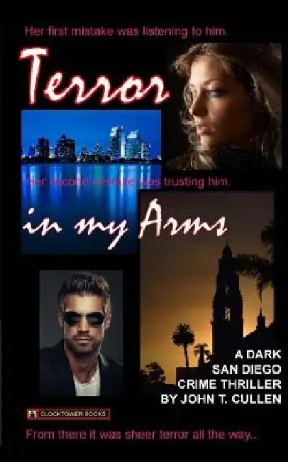 Terror in My Arms: A Dark San Diego Crime Thriller by John T. Cullen