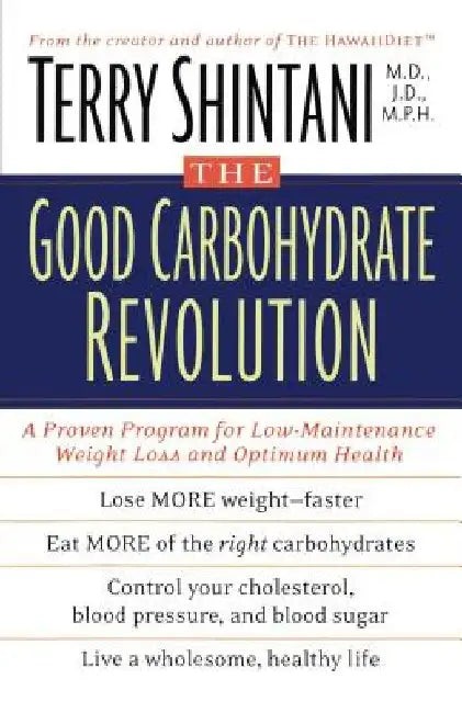 The Good Carbohydrate Revolution by Terry Shintani