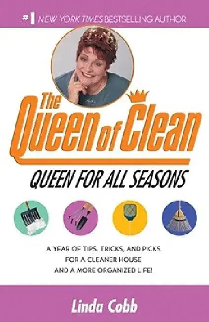 A Queen for All Seasons: A Year of Tips, Tricks, and Picks for a Cleaner House and a More Organized Life! by Linda Cobb
