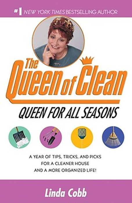 A Queen for All Seasons: A Year of Tips, Tricks, and Picks for a Cleaner House and a More Organized Life! by Linda Cobb