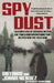 Spy Dust: Two Masters of Disguise Reveal the Tools and Operations That Helped Win the Cold War by Jonna Mendez