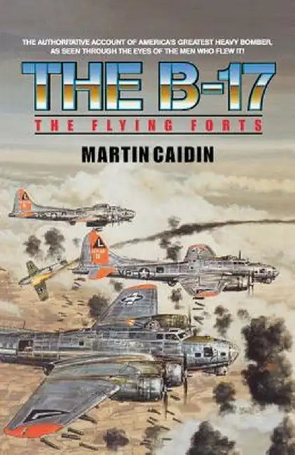 The B-17 - The Flying Forts by Martin Caidin