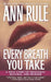 Every Breath You Take: A True Story of Obsession, Revenge, and Murder by Ann Rule