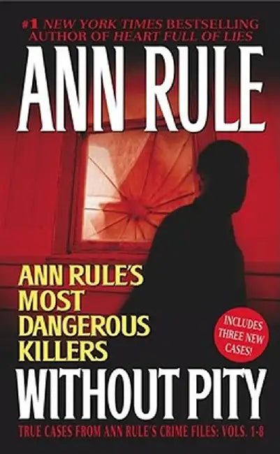 Without Pity: Ann Rule's Most Dangerous Killers by Ann Rule