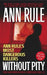 Without Pity: Ann Rule's Most Dangerous Killers by Ann Rule