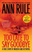 Too Late to Say Goodbye: A True Story of Murder and Betrayal by Ann Rule