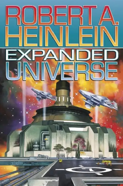 Expanded Universe by Robert A. Heinlein, James Baen