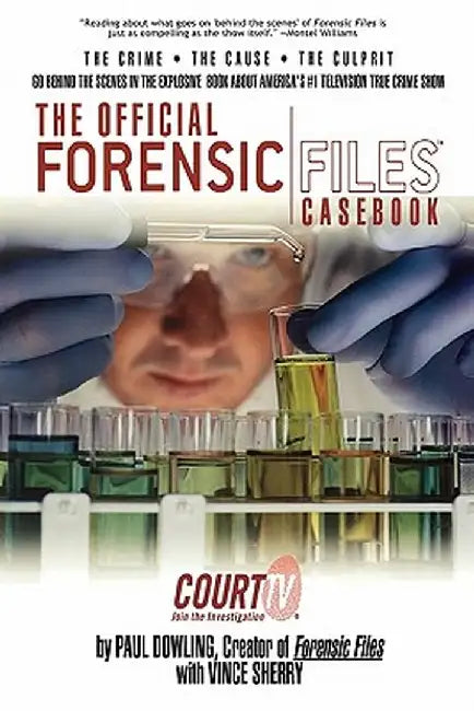 The Official Forensic Files Casebook by Paul Dowling