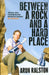 Between a Rock and a Hard Place by Aron Ralston