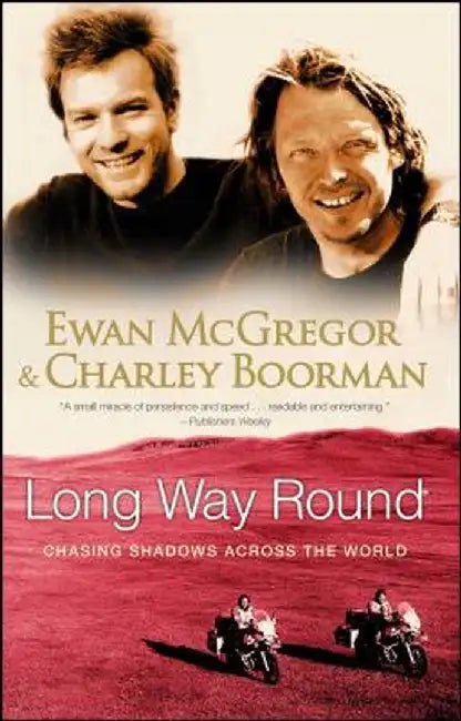 Long Way Round: Chasing Shadows Across the World by Ewan McGregor