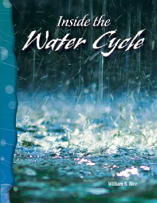 Inside the Water Cycle by William B. Rice, William Rice